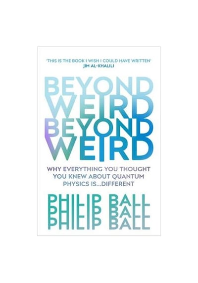 Beyond Weird: Why Everything You Thought You Knew About Quantum Physics İs Different 9781784706081