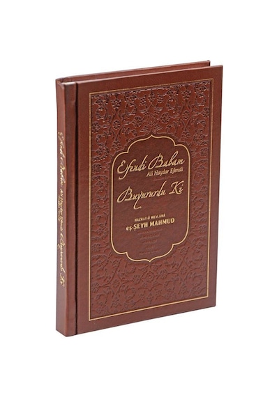 Efendi Babam Ali Haydar Efendi (k.s.) Buyurur Ki (Ciltli) / Hazrat-ü Mevlana eş-Şeyh Mahmud