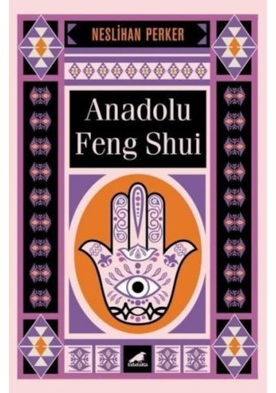 Anadolu Feng Shui - Neslihan Perker - Karakarga