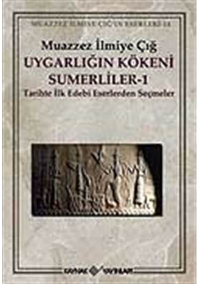 Uygarlığın Kökeni Sümerliler-1 / Muazzez Ilmiye Çığ 9786058110748
