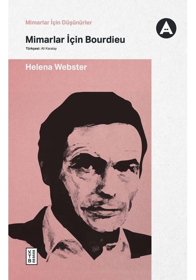 Mimarlar İçin Bourdieu - Mimarlar İçin Düşünürler - Helena Webster - Ketebe