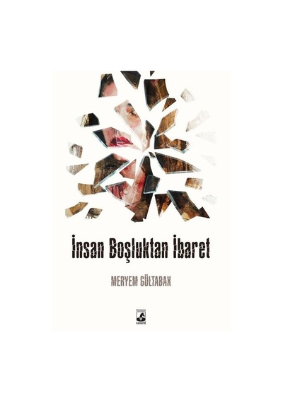 İnsan Boşluktan İbaret - Meryem Gültabak - Küsurat