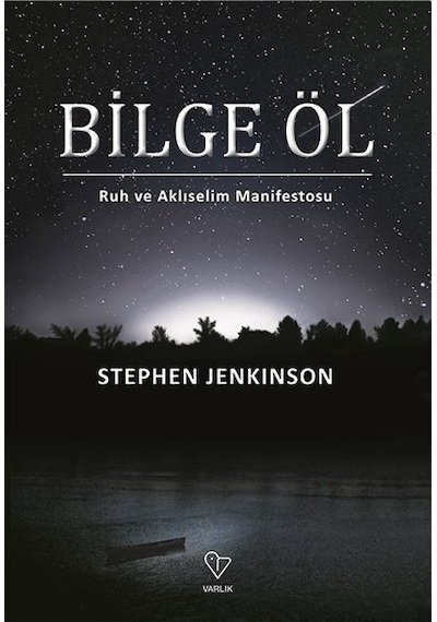 Bilge Öl - Ruh ve Aklıselim Manifestosu - Stephen Jenkinson - Varlık Yayınları