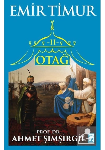 Otağ 2 / Emir Timur / Prof.Dr. Ahmet Şimşirgil 9786050825336