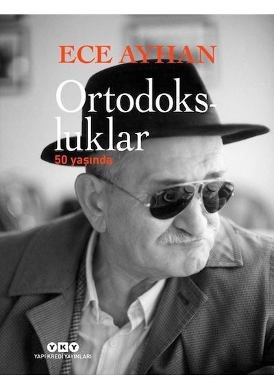 Ortodokslular 50 Yaşında - Ece Ayhan - Yapı Kredi Yayınları