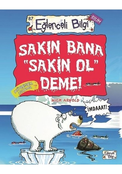 Sakın Bana Sakin Ol Deme - Eğlenceli Bilgi Bilim - Nick Arnold - Eğlenceli Bilgi