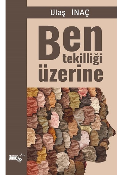 Ben Tekilliği Üzerine - Ulaş İnaç - Sınırsız Kitap