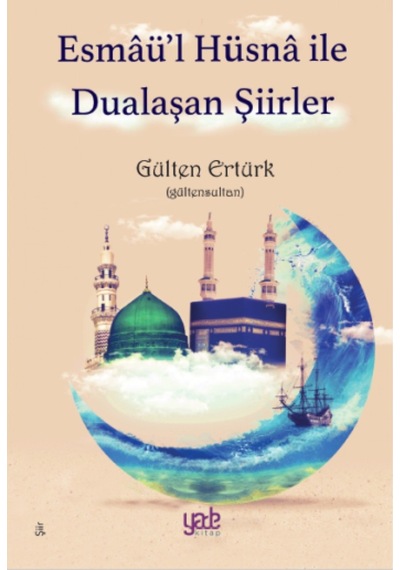 Esmaü'l Hüsna İle Dualaşan Şiirler - Gülten Ertürk - Yade Kitap