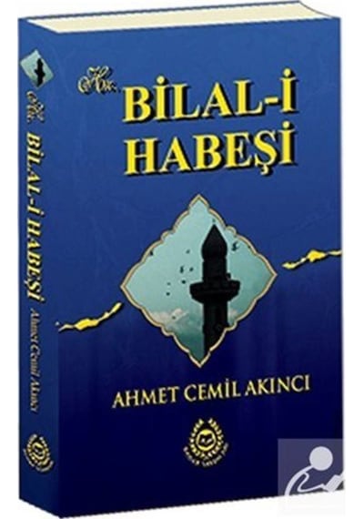 Hz. Bilal-i Habeşi / Ahmet Cemil Akıncı 9789754502732