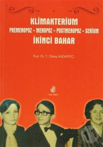 Klimakterium Premenopoz. Menopoz. Postmenopoz. Senium İkici Bahar