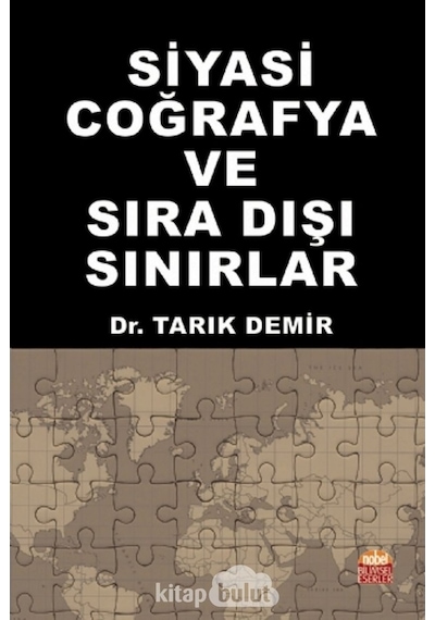 Siyasi Coğrafya ve Sıra Dışı Sınırlar - Tarık Demir - Nobel Bilimsel Eserler