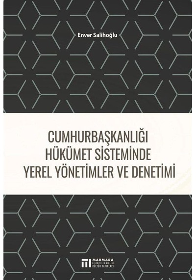 Cumhurbaşkanlığı Hükümet Sistminde Yerel Yönetimler ve Denetimi - Enver Salihoğlu - Marmara Belediyeler Birliği Kültür