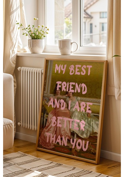 My Best Friend And I Are Better Than You Bff Çerçeveli Tablo En Yakın Arkadaşa Hediye Esprili Sanat Altered Art
