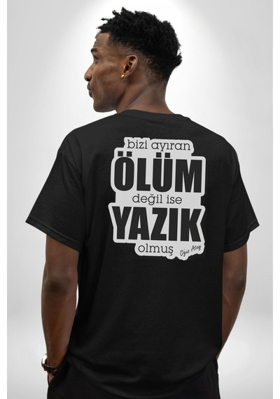 Bizi Ayıran Ölüm Değilse Yazık Olmuş Yazılı Pamuklu Unisex Oversize Sırt Dijital Baskılı Siyah T-shirt Siyah