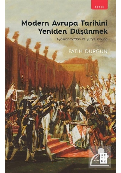 Modern Avrupa Tarihini Yeniden Düşünmek / Fatih Durgun 9786257303101