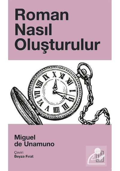 Roman Nasıl Oluşturulur / Miguel De Unamuno