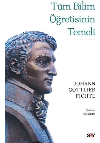 Tüm Bilim Öğretisinin Temeli / Johann Gottlieb Fichte