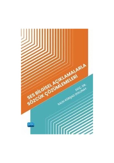 Ses Bilgisel Açıklamalarla Sözcük Çözümlemeleri / Salih Kürşad...