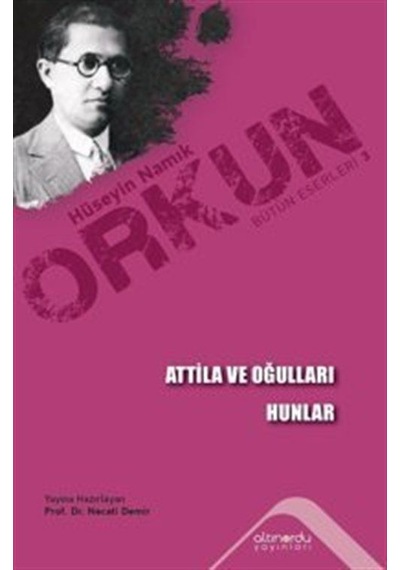 Atilla ve Oğulları - Hunlar - Hüseyin Namık Orkun - Altınordu