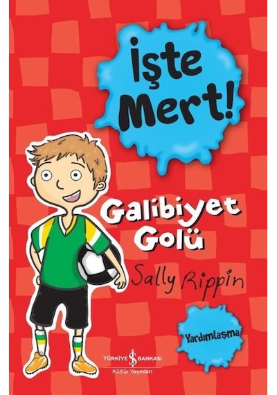 İşte Mert! Galibiyet Golü - Sally Rippin - İş Bankası Kültür Yayınları