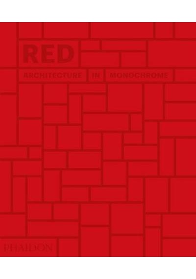 Red: Architecture in Monochrome - Phaidon Editors - Phaidon
