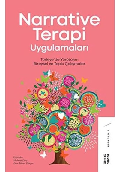 Narrative Terapi Uygulamaları: Türkiye De Yürütülen Bireysel Ve Toplu Çalışmalar