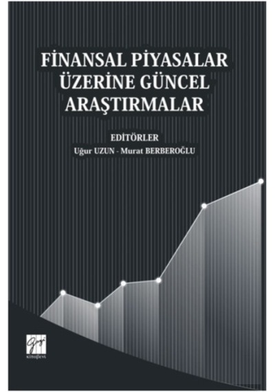 Finansal Piyasalar Üzerine Güncel Araştırmalar - Gazi Kitabevi