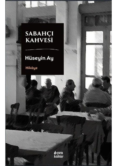 Sabahçı Kahvesi - Hüseyin Ay - Çıra Yayınları