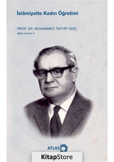 İslamiyette Kadın Öğretimi - Muhammed Tayyip Okiç - Atlas Kitap