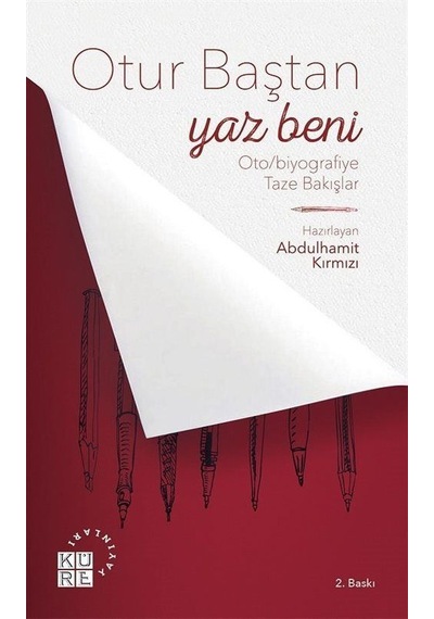 Otur Baştan Yaz Beni: Oto/Biyografiye Taze Başlıklar- Küre Yayınları