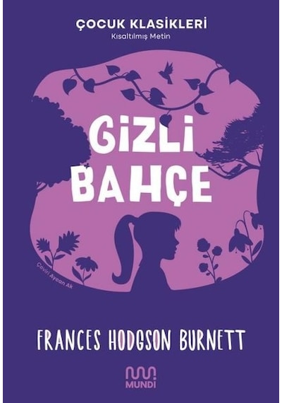 Gizli Bahçe - Kısaltılmış Metin - Çocuk Klasikleri - Frances Hodgson Burnett - Mundi