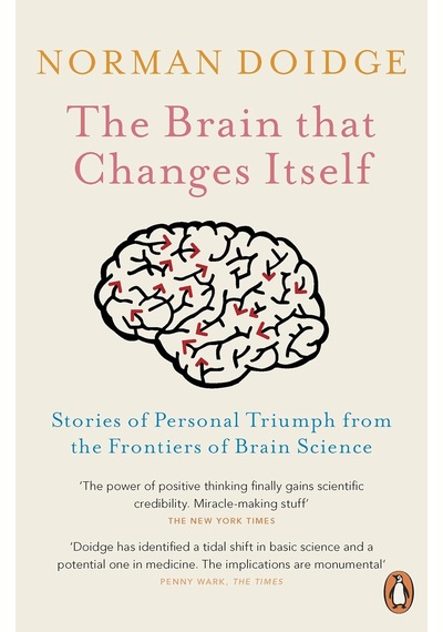 The Brain That Changes Itself: Stories Of Personal Triumph From The Frontiers Of Brain Science