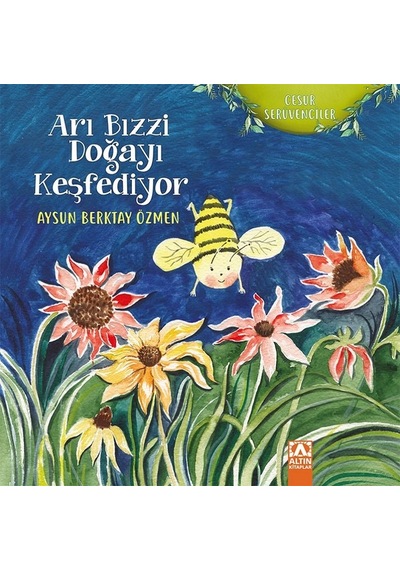 Arı Bızzi Doğayı Keşfediyor - Aysun Berktay Özmen - Altın Kitaplar