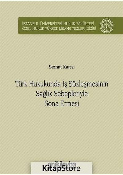 Türk Hukukunda İş Sözleşmesinin Sağlık Sebepleriyle Sona Ermesi - Serhat Kartal - On İki Levha Yayıncılık