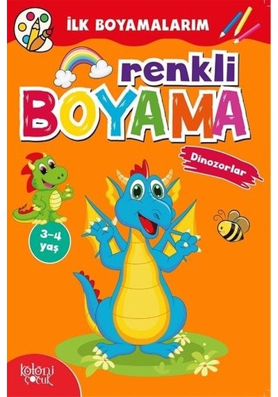 Renkli Boyama - Dinozorlar - İlk Boyamalarım - Hatice Nurbanu Karaca - Koloni Çocuk Yayınları