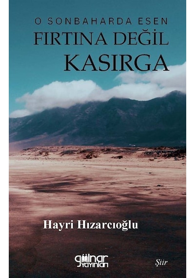 O Sonbaharda Esen Fırtına Değil Kasırga / Hayri Hızarcıoğlu