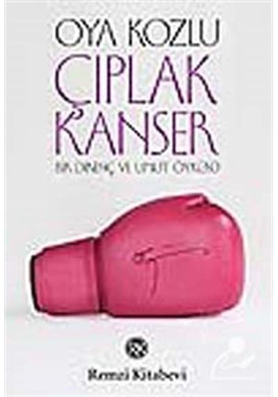 Çıplak Kanser - Oya Kozlu - Remzi Kitabevi
