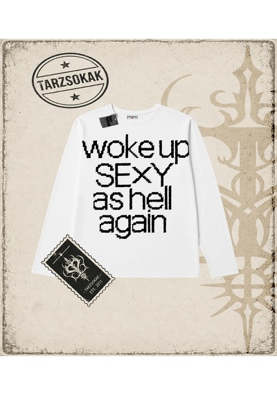 Tarzsokak Gotik & Grunge Streetwear Woke Up Sexy As Hell Agaın Long Sleeve Beyaz Tarzsokak Gotik & Grunge Streetwear Woke Up Sexy As Hell Agaın Long Sleeve Beyaz