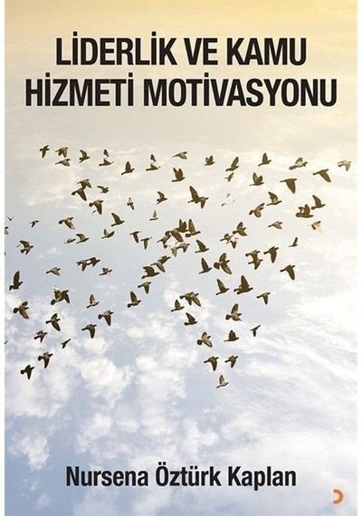 Liderlik Ve Kamu Hizmeti Motivasyonu / Nursena Öztürk Kaplan