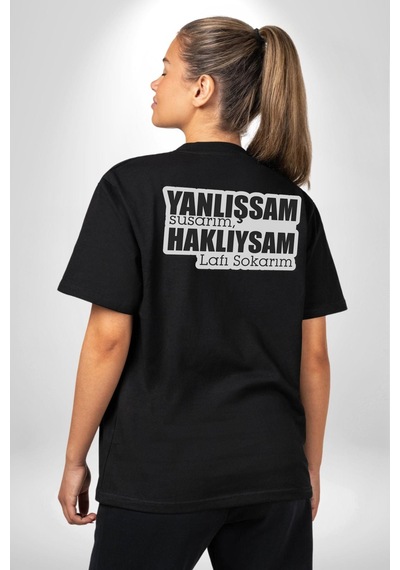 Yanlışsam Susarım, Haklıysam Lafı Sokarım Pamuklu Unisex Oversize Sırt Dijital Baskılı Siyah T-shirt Siyah