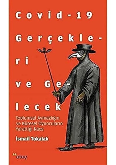 Covid-19 Gerçekleri Ve Gelecek: Toplumsal Aymazlığın Ve Küresel Oyuncuların Yarattığı Kaos