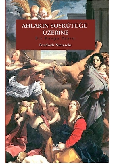 Ahlakın Soykütüğü Üzerine - Bir Kavga Yazısı - Friedrich Nietzsche - Gufo Yayınları