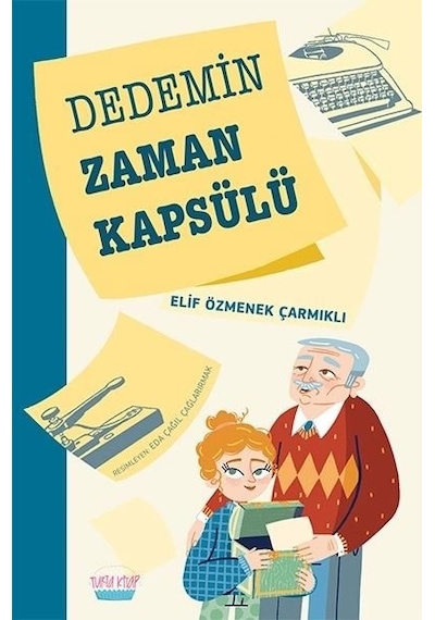 Dedemin Zaman Kapsülü - Elif Özmenek Çarmıklı - Elma Yayınevi