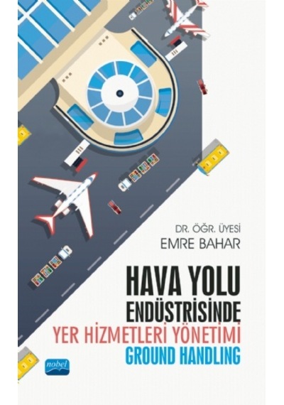 Hava Yolu Endüstrisinde Yer Hizmetleri Yönetimi (Ground Handling)