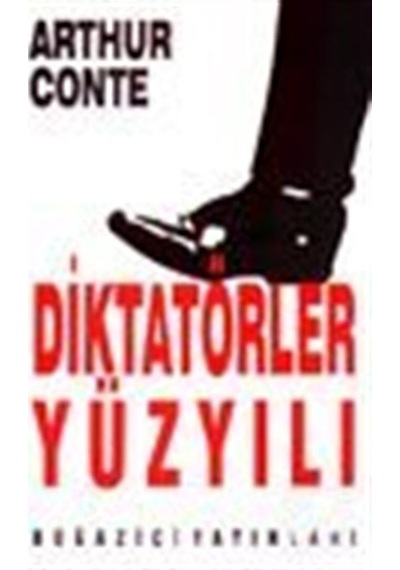 Diktatörler Yüzyılı - Arthur Conte - Boğaziçi Yayınları