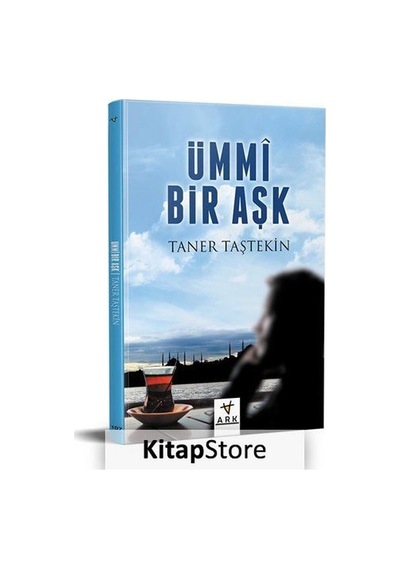 Ümmi Bir Aşk - Taner Taştekin - Ark Kitapları
