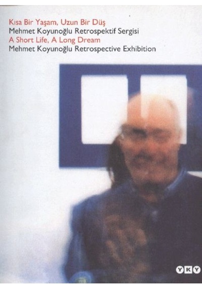 Kısa Bir Yaşam, Uzun Bir Düş / Mehmet Koyunoğlu Retrospektif Serg