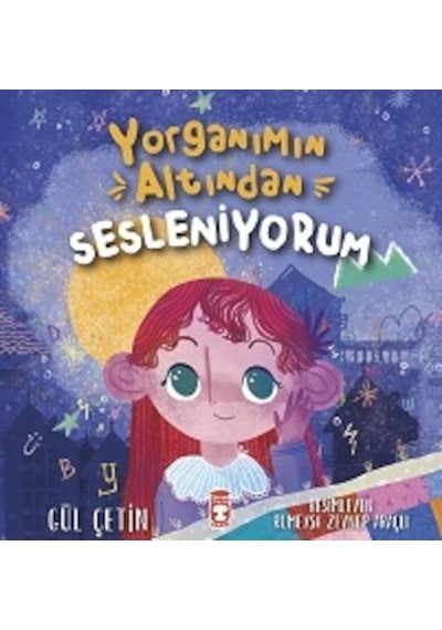 Yorganımın Altından Sesleniyorum - Gül Çetin - Timaş Çocuk