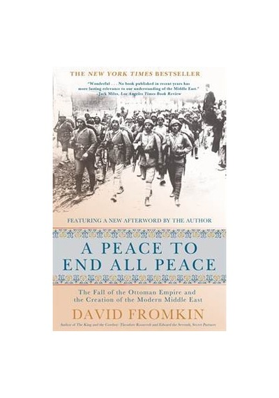 A Peace To End All Peace: The Fall Of The Ottoman Empire 9780805088090