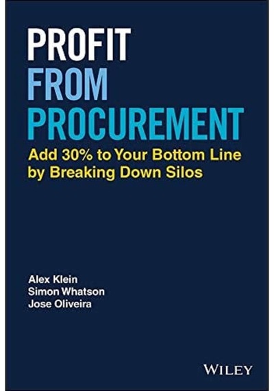 Profit From Procurement: Add 30% To Your Bottom Line By Breaking Down Silos